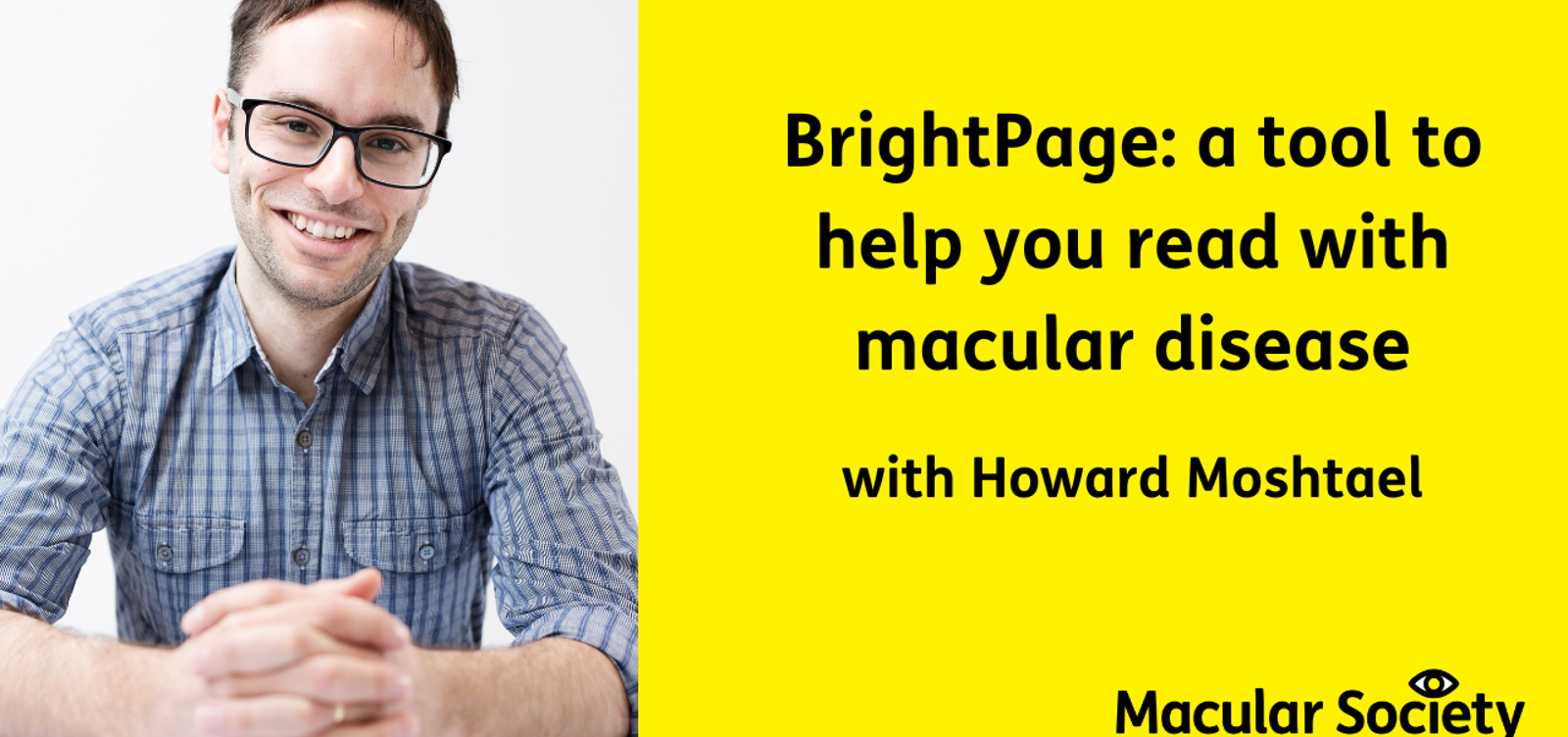 BrightPage: a tool to help you read with macular disease with Howard Moshtael